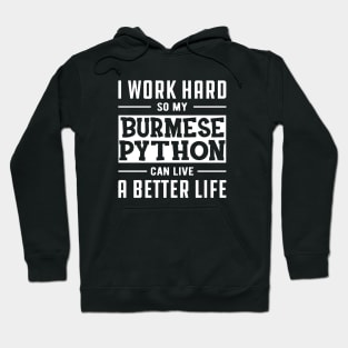 Burmese Python - I work Hard for my burmese python Hoodie